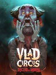 Vlad Circus Descend Into Madness